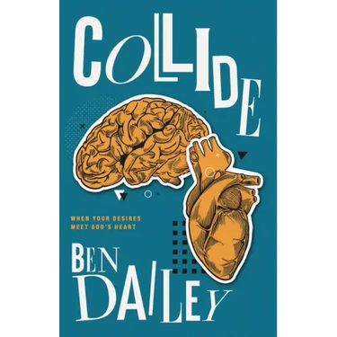 Collide: When Your Desires Meet God's Heart