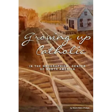 Growing up Catholic: In the Geographical Center of North America