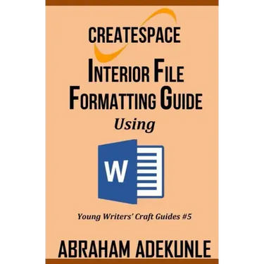 CreateSpace Interior File Formatting Guide Using Microsoft Word: How to Format Your Print-on-Demand Paperback Without Looking Dumb