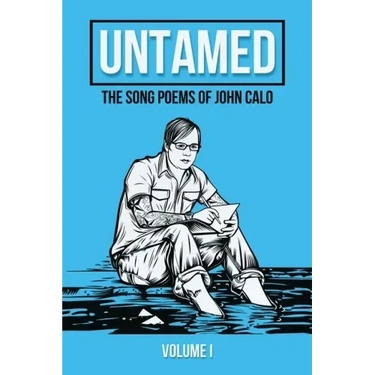 Untamed: The Song Poems of John Calo Vol. I