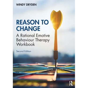 Reason to Change: A Rational Emotive Behaviour Therapy Workbook 2nd Edition