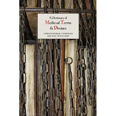 A Dictionary of Medieval Terms and Phrases