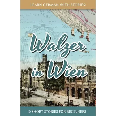 Learn German With Stories: Walzer in Wien - 10 Short Stories For Beginners