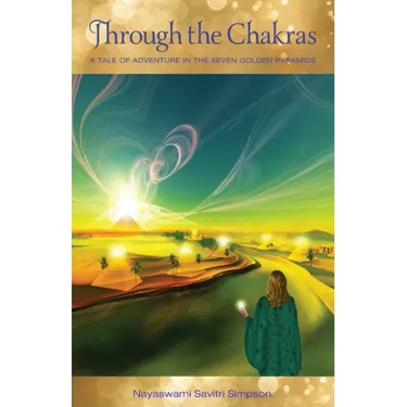 Through the Chakras: A Tale of Adventure in the Seven Golden Pyramids