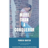 More Than a Conqueror: From the Death-Grip of Addiction to a Life of Purpose, Passion, and Hope