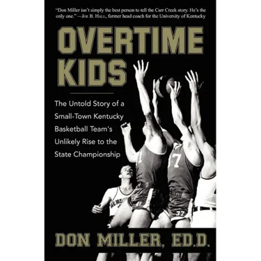 Overtime Kids: The Untold Story of a Small-Town Kentucky Basketball Team's Unlikely Rise to the State Championship