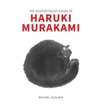 The Existentialist Vision of Haruki Murakami