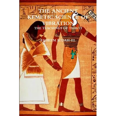 The ANCIENT SCIENCE OF VIBRATION - THE TEACHINGS OF TEHUTI