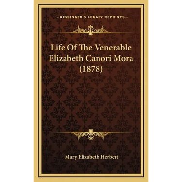 Life Of The Venerable Elizabeth Canori Mora (1878)