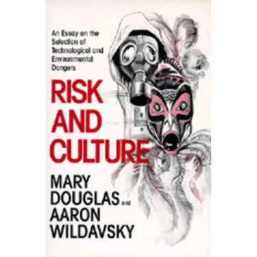 Risk and Culture: An Essay on the Selection of Technological and Environmental Dangers