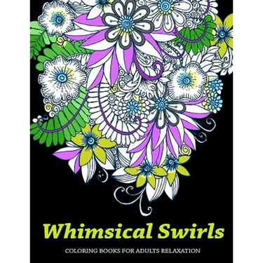 Whimsical Swirls Coloring Books For Adults Relaxation: Magic Floral Swirls