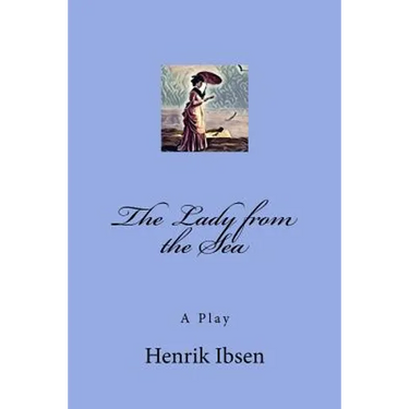 The Lady from the Sea: A Play