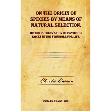 On the Origin of Species by Means of Natural Selection, or The Preservation of Favoured Races in the Struggle for Life.