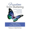Freedom from Stuttering: Using Nutrition, Supplements, Natural Strategies, and Quality Speech Therapy to Rewire the Brain