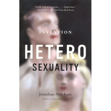 The Invention of Heterosexuality