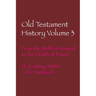 Old Testament History Volume 3: From the Birth of Samuel to the Death of David