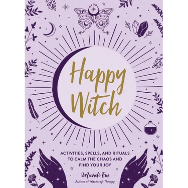 Happy Witch: Activities, Spells, and Rituals to Calm the Chaos and Find Your Joy