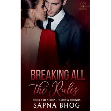 Breaking All the Rules: An Indian Billionaire fake fiancé romance (Sehgal Family & Friends Book 3)