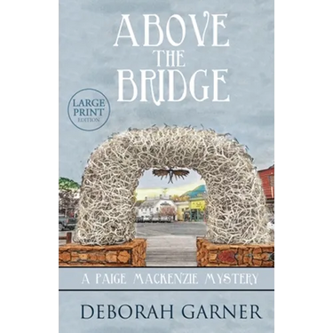 Above the Bridge: Large Print Edition