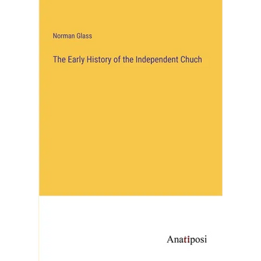 The Early History of the Independent Chuch