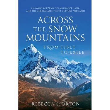 Across The Snow Mountains: From Tibet to Exile