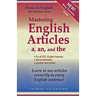 Mastering English Articles A, AN, and THE: Learn to Use English Articles Correctly in Every English Sentence!