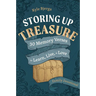 Storing Up Treasure: 30 Memory Verses to Learn, Live, and Love (Family Devotional)