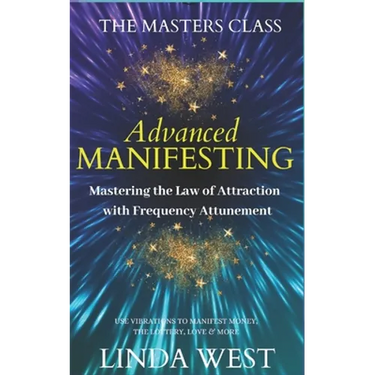 Advanced Manifesting With Frequencies: The Masters Class