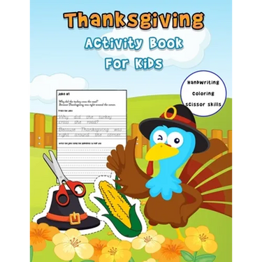 Thanksgiving Activity Book For Kids: Handwriting Practice Workbook With Funny Thanksgiving Jokes And and Riddles ... And A Fun Coloring And Cutting Wo