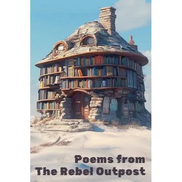 Poems from the Rebel Outpost