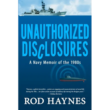 Unauthorized Disclosures: A Navy Memoir of the 1980s