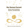 Our Human Current: Stories about Complexity, Systems, and Mentorship