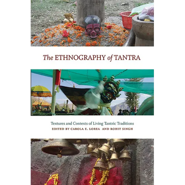 The Ethnography of Tantra: Textures and Contexts of Living Tantric Traditions