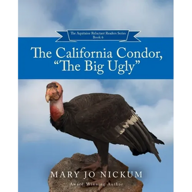 The California Condor, "The Big Ugly"