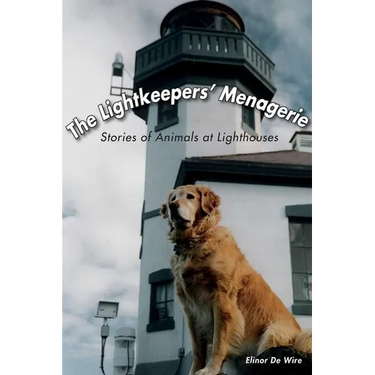 The Lightkeepers' Menagerie: Stories of Animals at Lighthouses