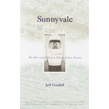 Sunnyvale: The Rise and Fall of a Silicon Valley Family