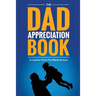 The Dad Appreciation Book: A Creative Fill-In-The-Blank Venture - The Perfect Gift for Dad