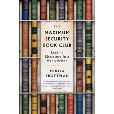 The Maximum Security Book Club: Reading Literature in a Men's Prison