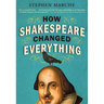 How Shakespeare Changed Everything