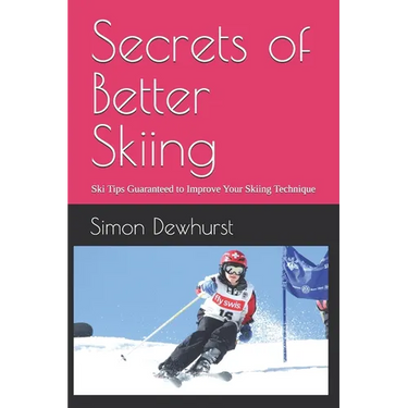 Secrets of Better Skiing: Ski Tips Guaranteed to Improve Your Ski Technique