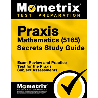 PRAXIS Mathematics (5165) Secrets Study Guide: Exam Review and Practice Test for the PRAXIS Subject Assessments