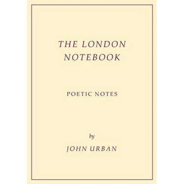 The London Notebook: Poetic Notes