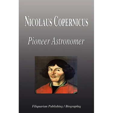 Nicolaus Copernicus - Pioneer Astronomer (Biography)