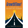 GrowthTime!: A Coaching Fable - The Clear Path to Unlock Your Best Life & Leadership