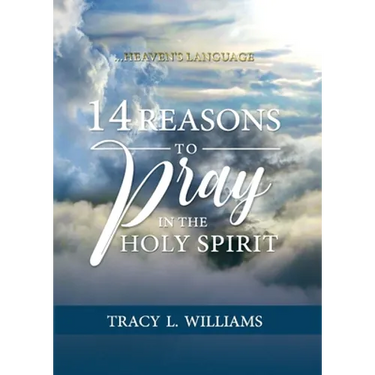 14 Reasons to Pray in The Holy Spirit: Heaven's Language