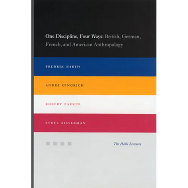 One Discipline, Four Ways: British, German, French, and American Anthropology