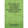 Attitude of Teachers Towards Environmental Education