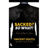 Sacked? So What!: Power of Hope & Action