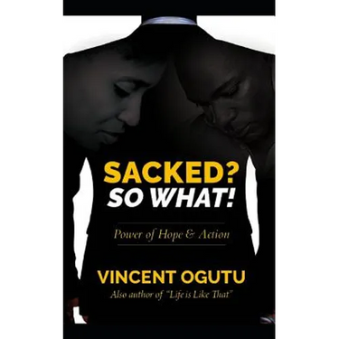 Sacked? So What!: Power of Hope & Action
