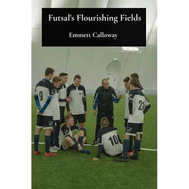 Futsal's Flourishing Fields: The development and global spread of indoor football